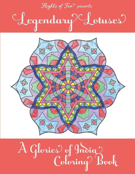 Legendary Lotuses: A Glories Of India Coloring Book (Volume 3)