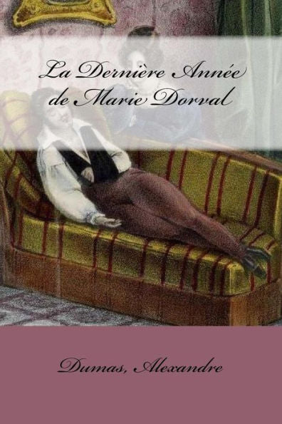 La Derni?re Ann?e De Marie Dorval (French Edition) - 9781548531546