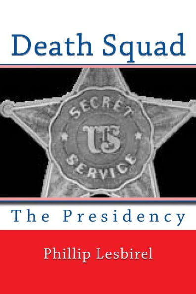 Death Squad: The Presidency (Volume 1)