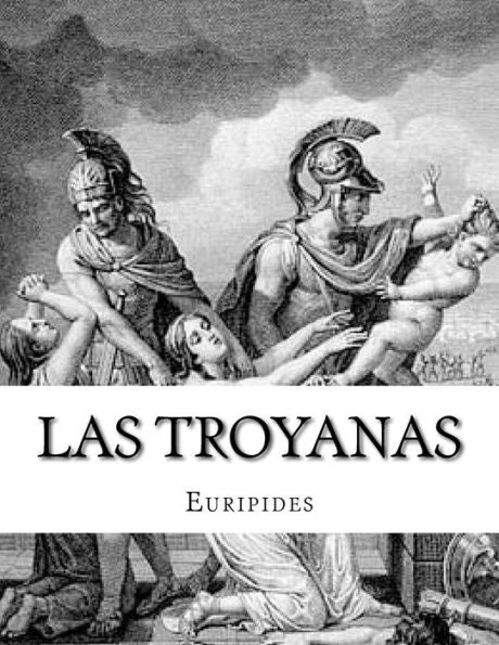 Las Troyanas (Spanish Edition) - 9781548595753