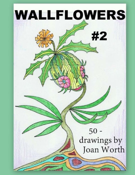Wallflowers - 2: 50 Drawings By Joan Worth