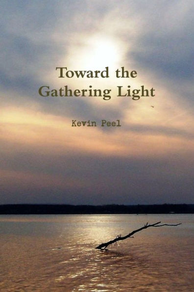 Toward The Gathering Light - 9781548624569