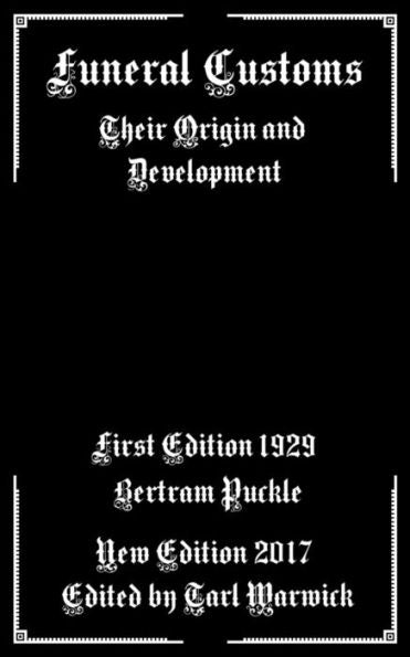 Funeral Customs: Their Origin And Development - 9781548645861