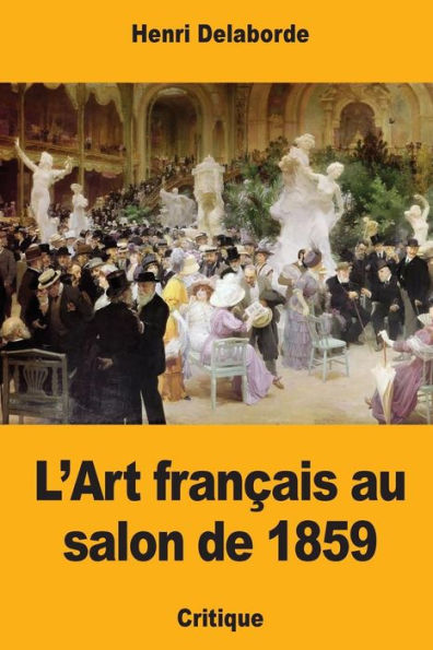 L’Art Francais Au Salon De 1859 (French Edition)