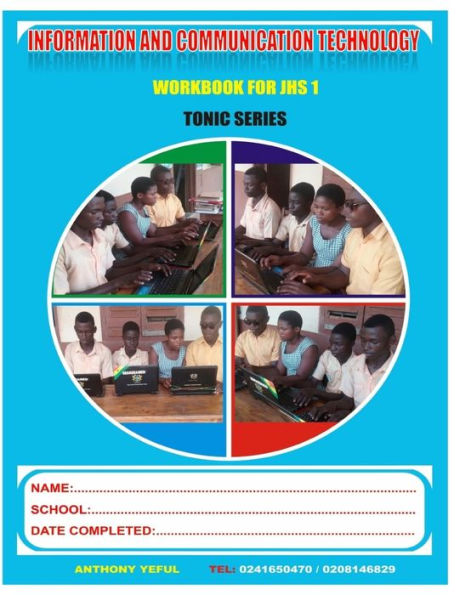 Information And Communication Technology Work Book: For Junior High School - J.H.S.1 (Information And Communication Technology Work Book For Junior High School (Tonic Series)) (Volume 1)