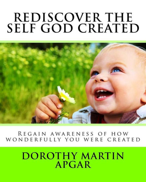 Rediscover The Self God Created: Regain Awareness Of How Wonderfully You Were Created