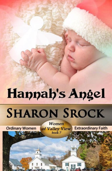 Hannah's Angel (Women Of Valley View) (Volume 7)