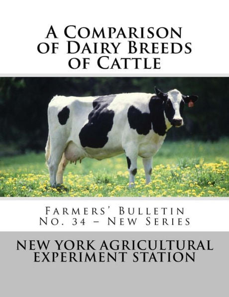 A Comparison Of Dairy Breeds Of Cattle: Farmers' Bulletin No. 34 – New Series (Volume 34)