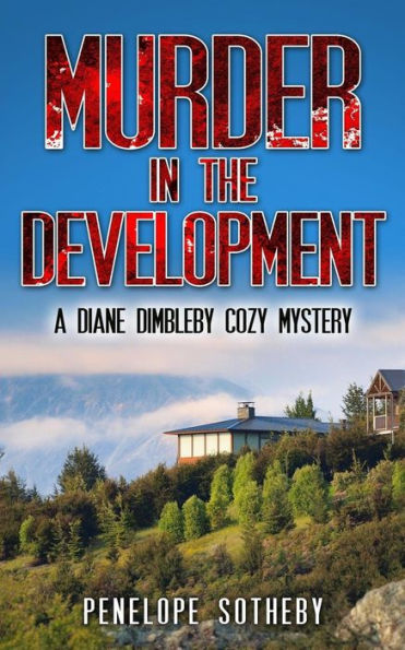 Murder In The Development: A Diane Dimbleby Cozy Mystery