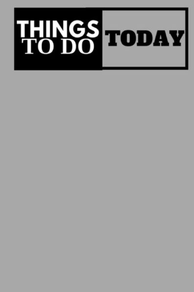 Things To Do Today - (Gray) Daily Task List: (6X9) To-Do List, 60 Pages, Smooth Matte Cover