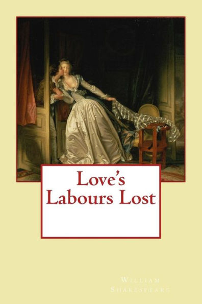 Love's Labours Lost - 9781548726720