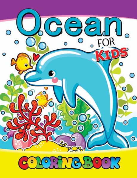 Ocean For Kids Coloring Book: Designs For Inspiration & Relaxation,Stress Relieving And Relaxing Patterns