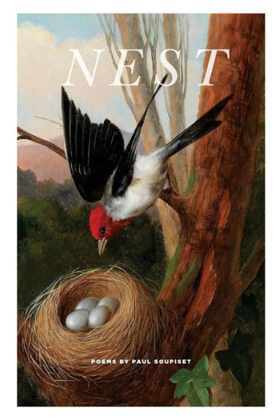 Nest: Poems By Paul Soupiset
