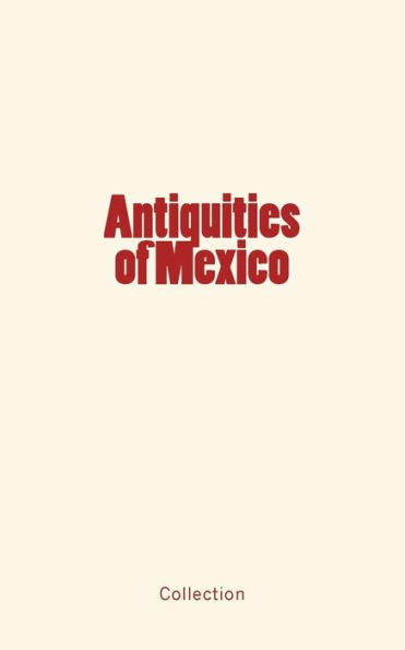 Antiquities Of Mexico