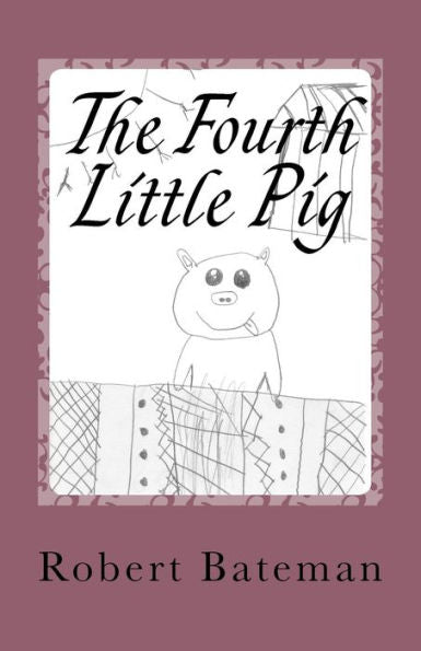 The Fourth Little Pig: A Story Of The "Other" Little Pig
