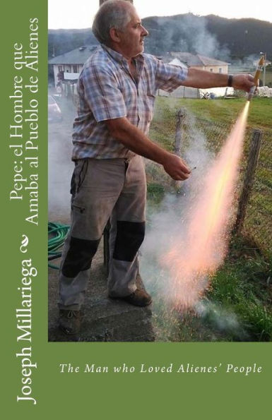 Pepe: El Hombre Que Amaba Al Pueblo De Alienes: The Man Who Loved Alienes' People (Spanish Edition)
