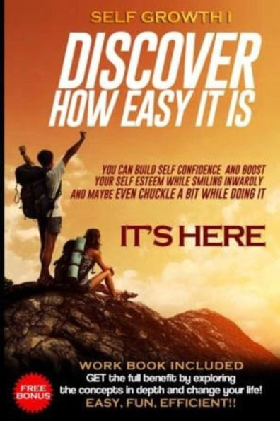 Self Growth - Discover How Easy It Is: Self Growth For Busy People (Self Growth - Fun, Easy & Effective)