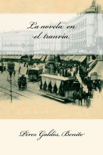 La Novela En El Tranv?a (Spanish Edition) - 9781548854539