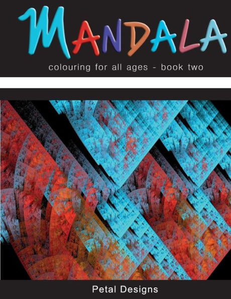 Mandala: Colouring For All Ages - Book Two (Volume 2)