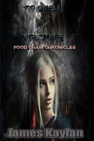 To Quell A Nightmare: Food Chain Chronicles (Volume 1)