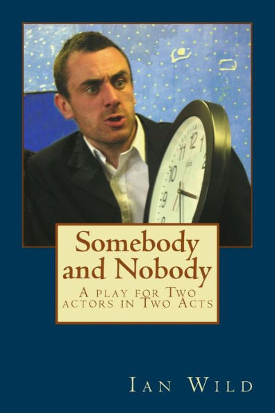 Somebody And Nobody: A Play For Two Actors In Two Acts