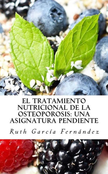 El Tratamiento Nutricional De La Osteoporosis: Una Asignatura Pendiente (Spanish Edition)