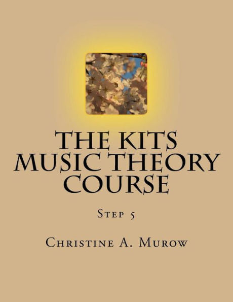 The Kits Music Theory Course: Step 5 (Volume 6)