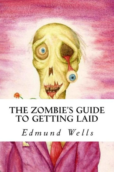 The Zombie's Guide To Getting Laid