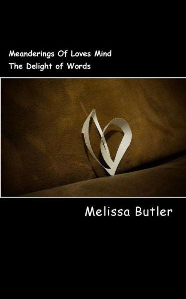 Meanderings Of Loves Mind: The Delight Of Words