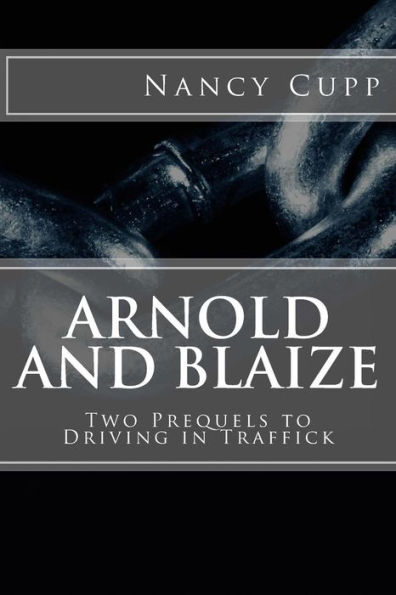 Arnold And Blaize: Prequel To Driving In Traffick (Margret Malone)