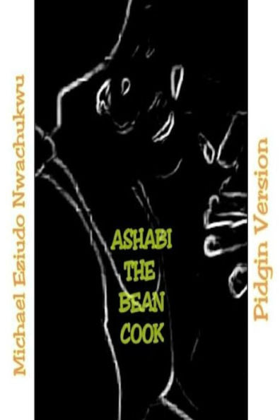 Ashabi The Bean Cook: Pidgin English Version