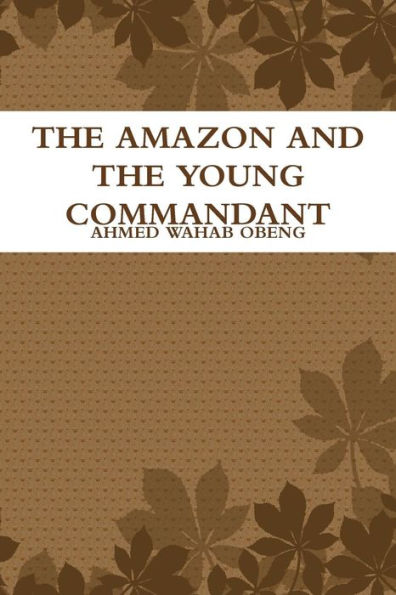 The Amazon And The Young Commandant