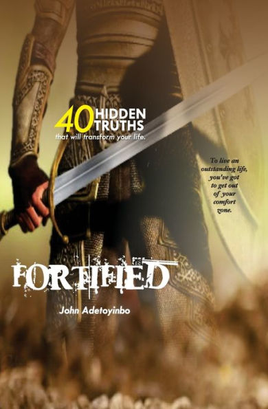 Fortified: 40 Hidden Truths That Will Transform Your Life