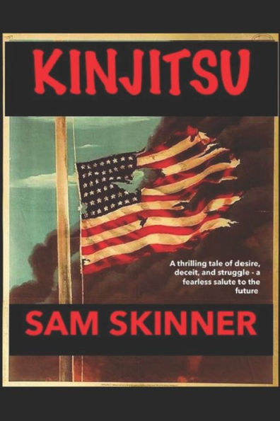 Kinjitsu: A Thrilling Tale Of Deceit, Desire, And Struggle—A Fearless Salute To The Future