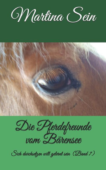 Die Pferdefreunde Vom Barensee: Sich Durchsetzen Will Gelernt Sein (German Edition)