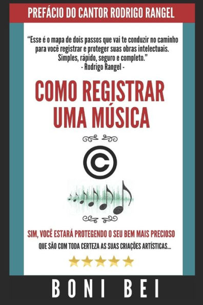 Como Registrar Uma M?sica - O Guia Definitivo - Boni Bei: O Resumo De Tudo Que Voc? Precisa Saber Antes De Registrar Suas M?sicas E Letras (Portuguese Edition)