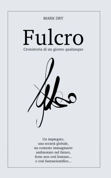 Fulcro: Cronistoria Di Un Giorno Qualunque (Italian Edition)