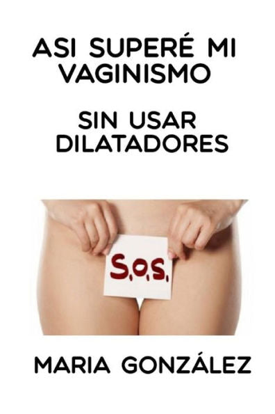 As? Supere Mi Vaginismo (Spanish Edition)