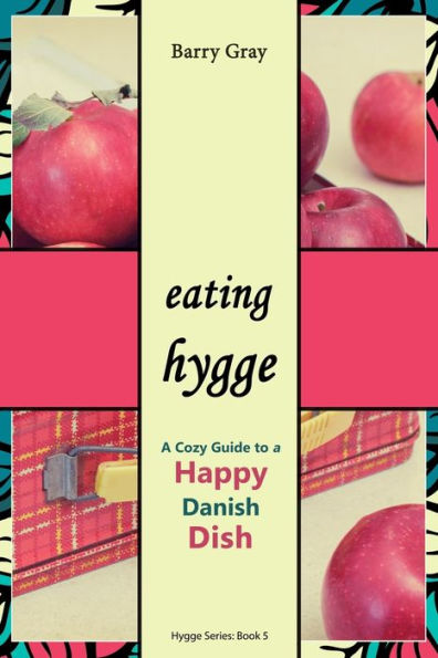 Eating Hygge: A Cozy Guide To A Happy Danish Dish