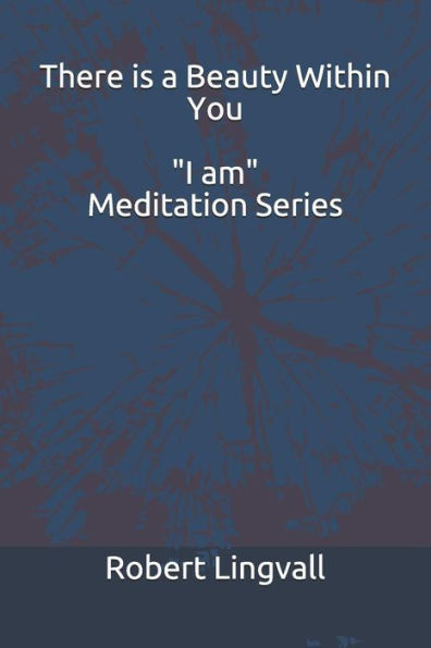 There Is A Beauty Within You - "I Am" Meditation Series