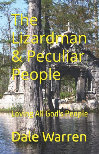 The Lizardman & Peculiar People: Loving All God's People (The Walker Family Journey)