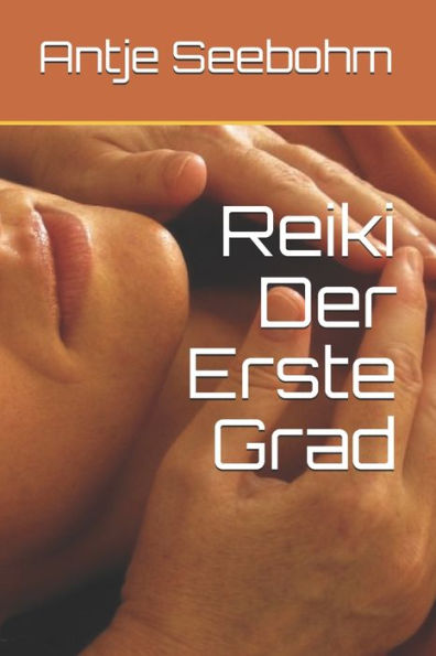 Reiki Der Erste Grad (Die Reiki Grade 1 - 3) (German Edition)