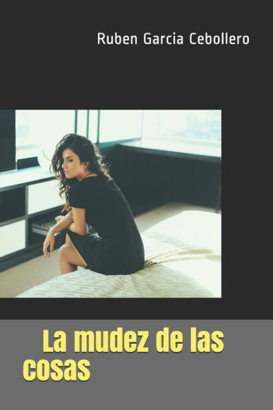 La Mudez De Las Cosas (Spanish Edition)