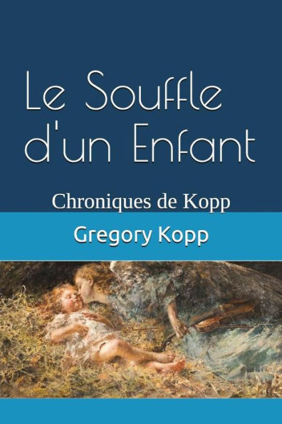Le Souffle D'Un Enfant: Chroniques De Kopp (French Edition)