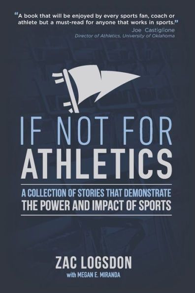 If Not For Athletics: A Collection Of Stories That Demonstrate The Power And Impact Of Sports