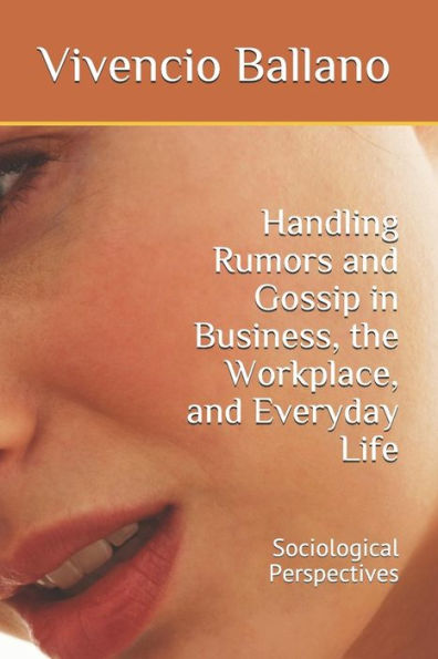 Handling Rumors And Gossip In Business, The Workplace, And Everyday Life: Sociological Perspectives
