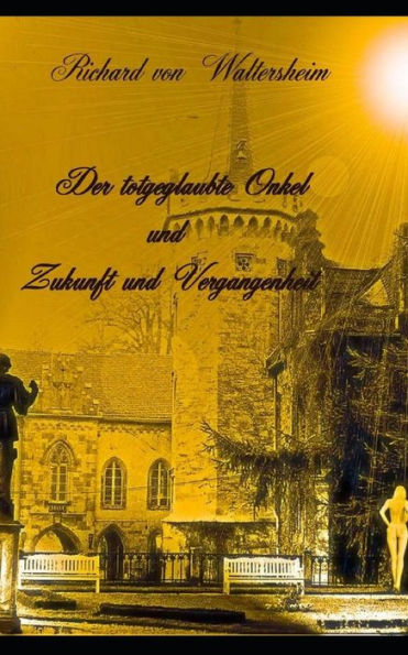 Der Totgeglaubte Onkel Und Zukunft Und Vergangenheit (German Edition)