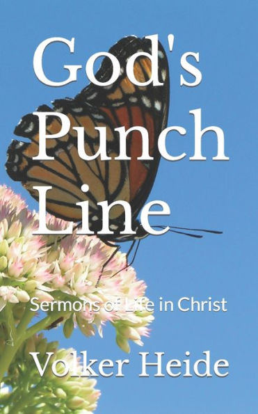 God's Punch Line: Sermons Of Life In Christ