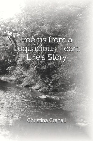 Poems From A Loquacious Heart: Life's Story