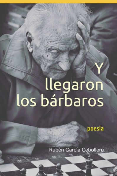 Y Llegaron Los BArbaros: Poes?a (Spanish Edition)
